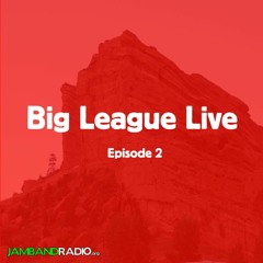 Big League Live - Episode 2