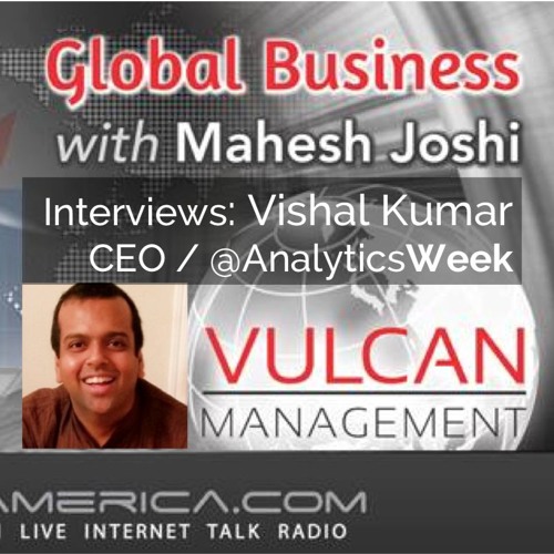 Global Business With Mahesh Joshi interview Vishal Kumar on The Big Analytics