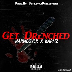 (Zone 2)NarmboyLr X Karmz - Get Drenched (Prod.By @VendettaProductions)(1.5K For PressPlay Visuals!)