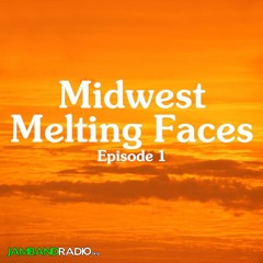 Midwest Melting Faces - Episode 1