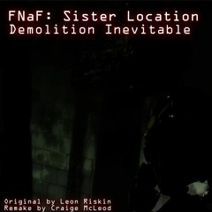FNaF: Sister Location- Demolition Inevitable