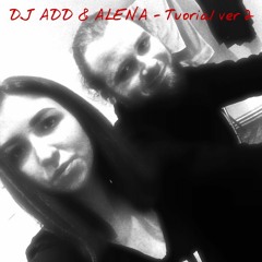 DJ ADD & ALENA - tutoral ver 2