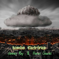 Jonnas Roy & Horus Chavez - Bomba Electronica (Original Mix)