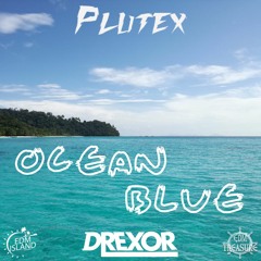 Plutex & DREXOR - Ocean Blue (Original Mix) [EDM Island Exclusive]