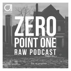 ZERO POINT ONE Raw Podcast Ep.6 Mixed By Ivan Starzev