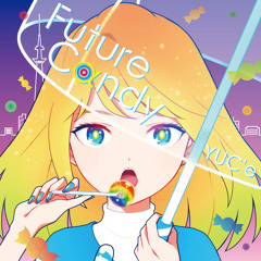 ゆーしえ (YUC’e) - Future Cαndy (Xignality Remix)(nyaso Remix)
