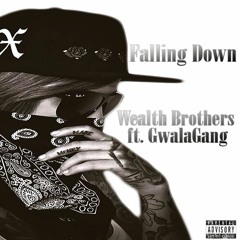 Falling Down Wealth Brothers ft. GwalaGang