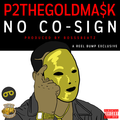 P2THEGOLDMA$K - No Co-Sign [Prod. BOSSSBEATZ] *REEL BUMP EXCLUSIVE*