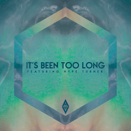 it´s been too long ft. Hype Turner