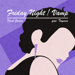 Friday Night / The Vamp (feat. Tayvonn) (Prod. Lentra x Ghostdrank)