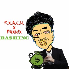 DA$HING FEAT. PHXNIX (PROD. SIXTY PLUG)
