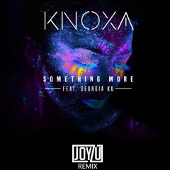 Knoxa - Something More (Joyzu Remix)