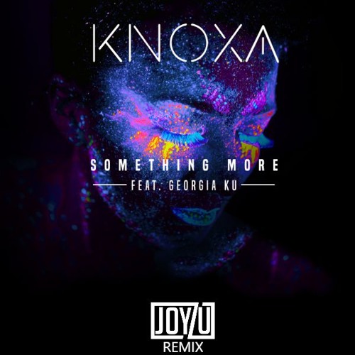 Knoxa - Something More (Joyzu Remix)