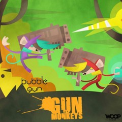 Bubble Gun - Gun Monkeys (Original Mix)