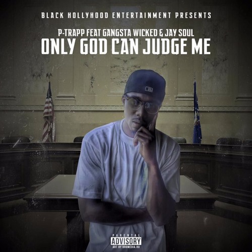 15 P - Trapp Only God Can Judge Me  Ft. Gangsta Wicked & JaySoul LANDR High