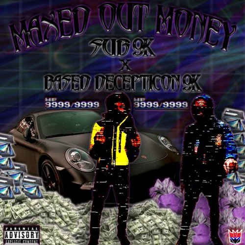 SUB9K - MAXED OUT MONEY $$$$(PROD. BASED DECEPTICON9K)