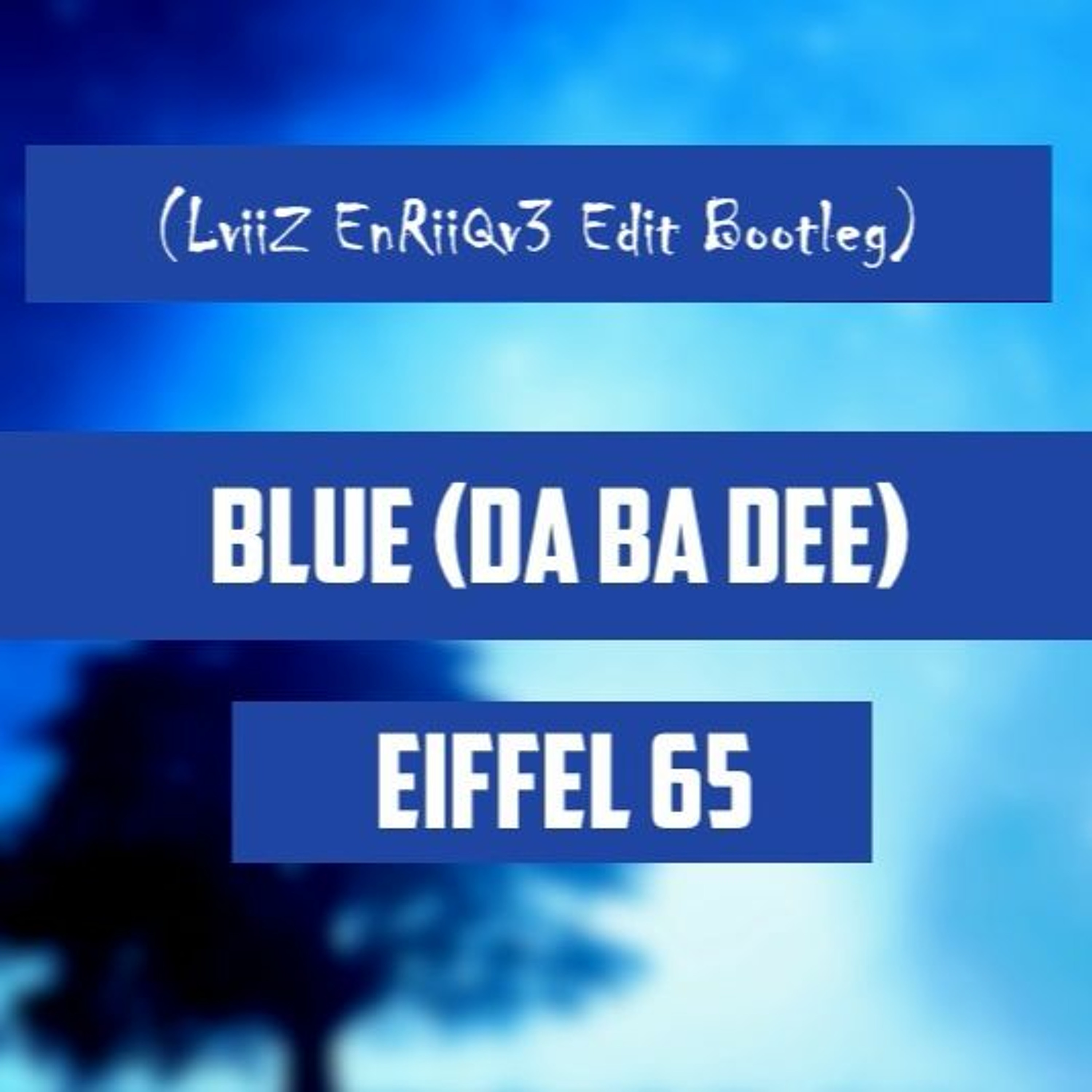 Eiffel 65 - Blue (LviiZ EnRiiQv3 Edit Bootleg) episode artwork