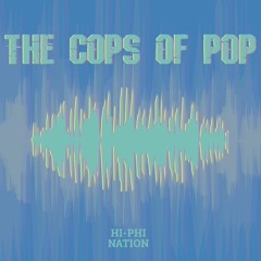Episode 5: The Cops of Pop (released Feb. 21, 2017)