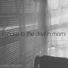 i spoke to the devil in miami, he said everything would be fine cover ( originally by xxxtentacion)