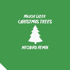 Major Lazer - Christmas Trees (Neobird Remix)