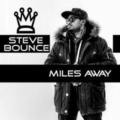 Steve Bounce - Miles Away