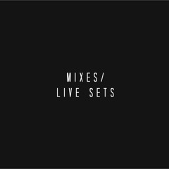 Mixes/Live Sets