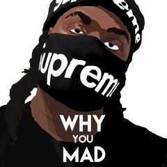 Why You Mad (Prod. by TMBeezy)