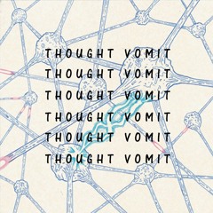 THOUGHT VOMIT prod. chief.