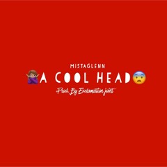 A Cool Head (PROD. BY Exclamation JOINT)