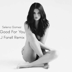 Selena Gomez - Good For You (J Farell Remix)