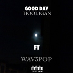 Good Day Ft. WAV3POP