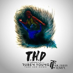 Ruben Young - Take Her Down (Tom Cross Remix)