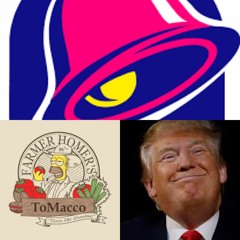 Episode Five; Taco Bell, Tomacco and TRUMP