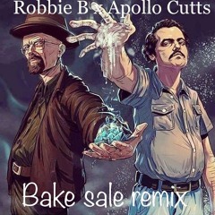 Robbie B X Apolllo Cutts - Bake Sale Remix