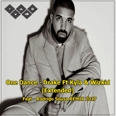 Drake - One Dance feat. Wizkid & Kyla (Rodrigo Sousa Extended) OUT NOW