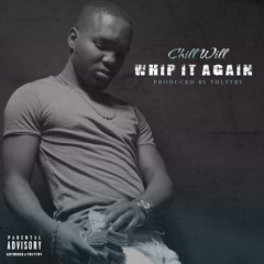 Chill Will - Whip It Again ( prod. Lottery)