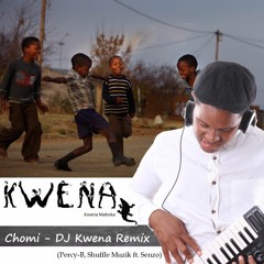 Chomi Remix by DJ Kwena  (Percy-B, Shuffle Muzik ft. Senzo)