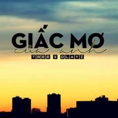 TBee x DaDea - GiacMoCuaAnh (Rap Version)