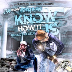 JABO "Know How It Is" Ft. HitMaker D-Aye