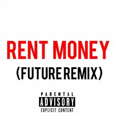 "Rent Money" [Future Remix]