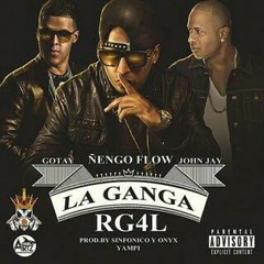 Ñengo Flow Ft. Gotay y John Jay - La Ganga RG4L (Prod. Sinfonico  Onyx y Yampi).mp3