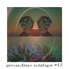 Groundizm mixtape vol.12 " Dance Of Okukawachi