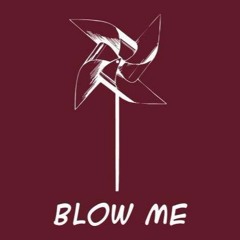 Blow Me