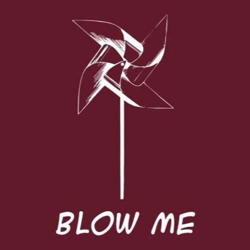 Blow Me