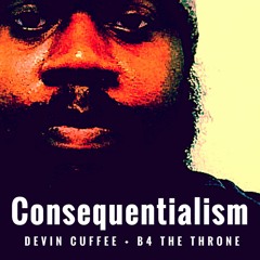 Devin Cuffee - Consequentialism