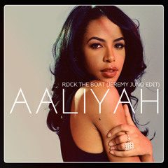 Aaliyah - Rock The Boat (Jeremy Juno Edit)*FREE DOWNLOAD*