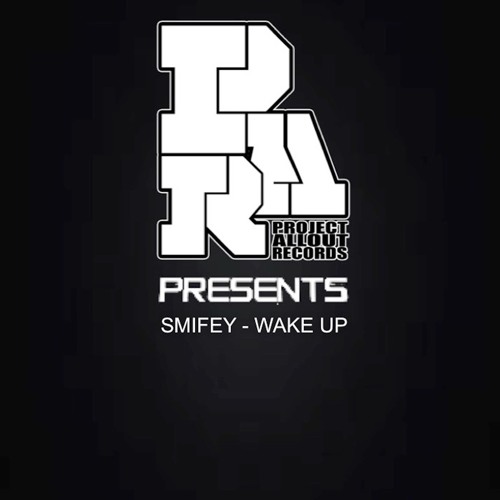 Project Allout Presents : Smifeyy - Wake Up (Free Download)