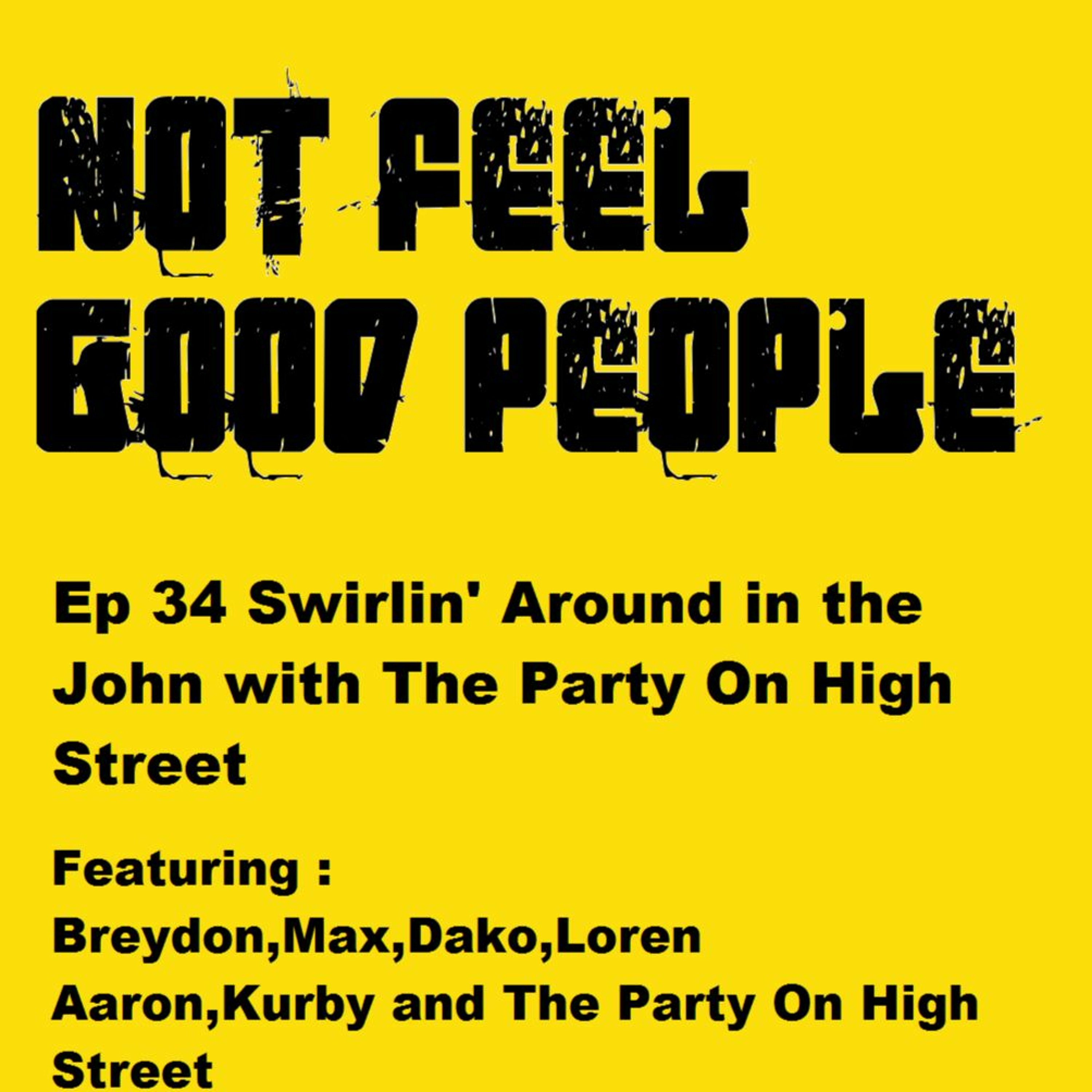 NFGP Ep 34:Swirlin' Around in the John with The Party On High Streeet episode artwork