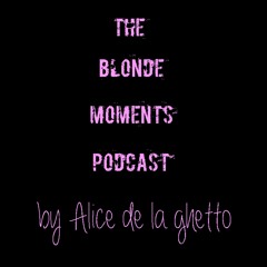 BLONDE MOMENTS PODCAST