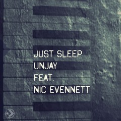 Unjay_Just sleep_feat Nic Evennett (Piano Version)